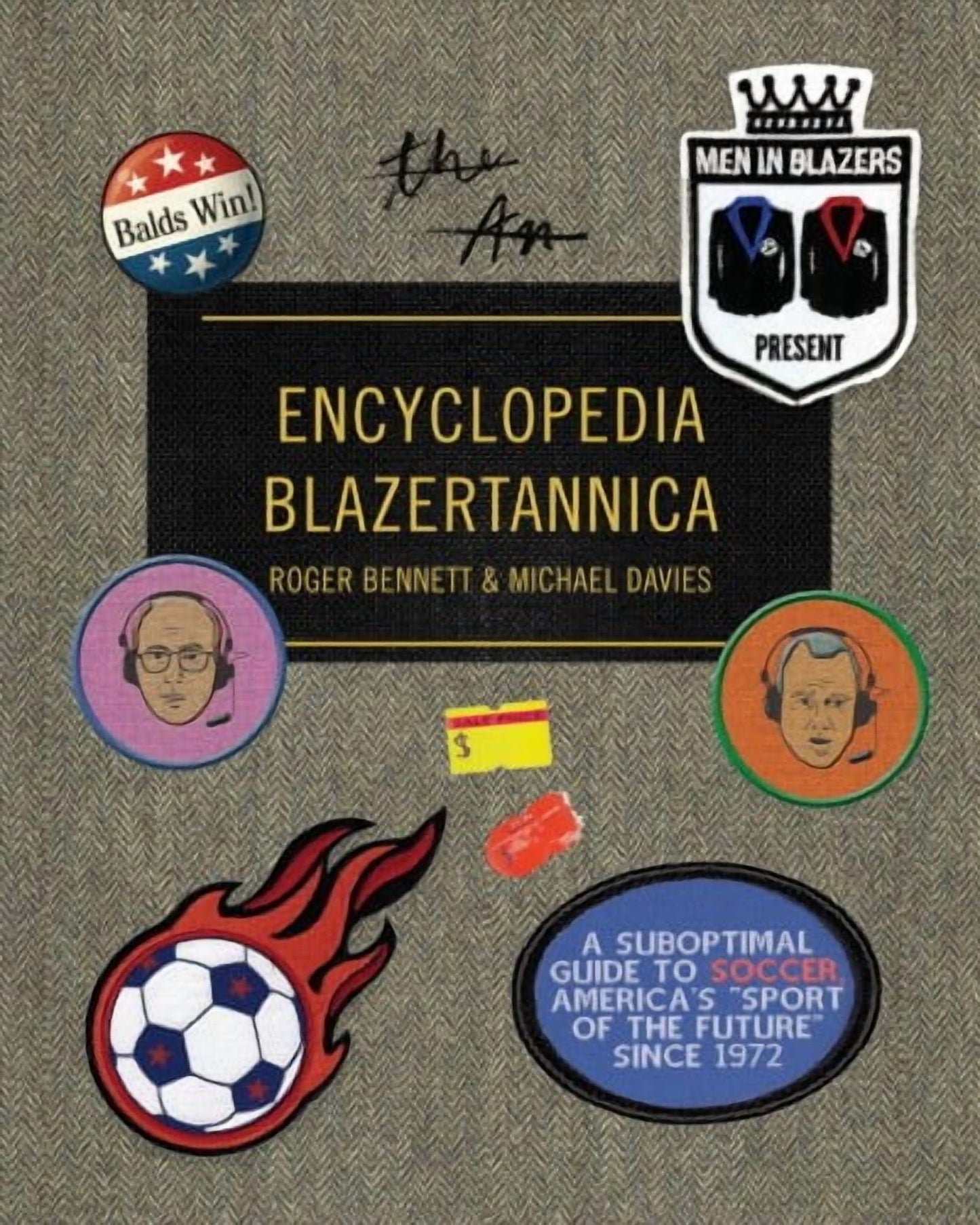 Men in Blazers Present Encyclopedia Blazertannica : A Suboptimal Guide to Soccer, America's "Sport of the Future" Since 1972 (Hardcover)
