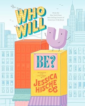 Who Will U Be? [Hardcover] Hische, Jessica