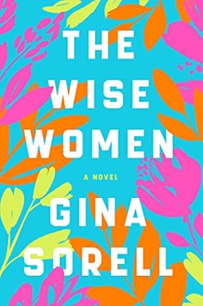 The Wise Women: A Novel [Paperback] Sorell, Gina
