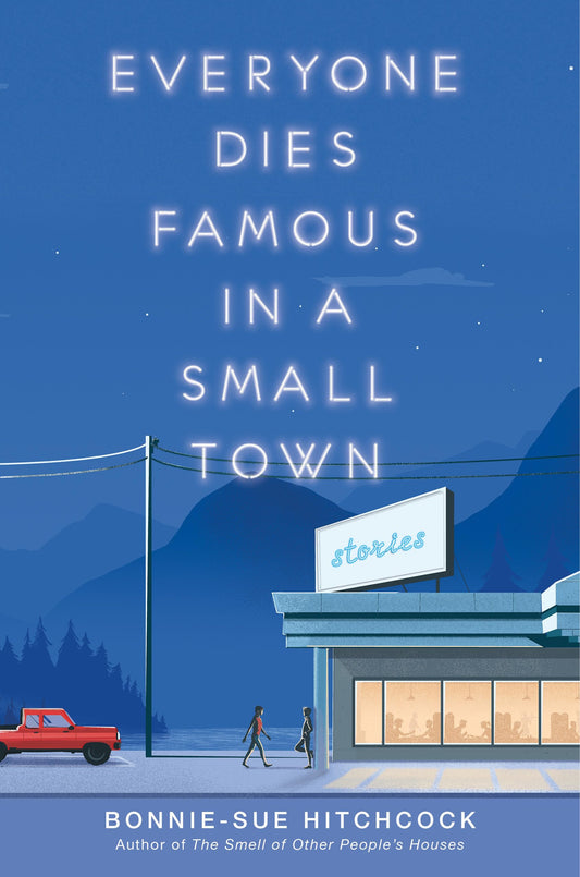 Everyone Dies Famous in a Small Town [Hardcover] Hitchcock, Bonnie-Sue