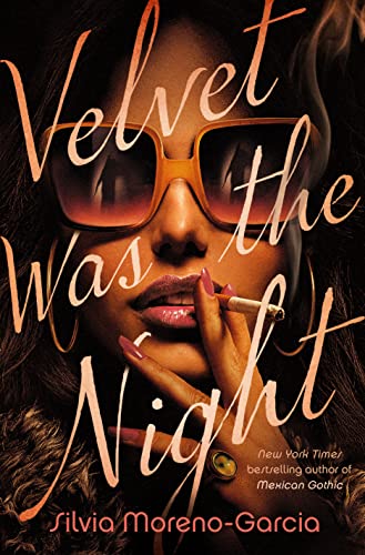 Velvet Was the Night [Hardcover] Moreno-Garcia, Silvia