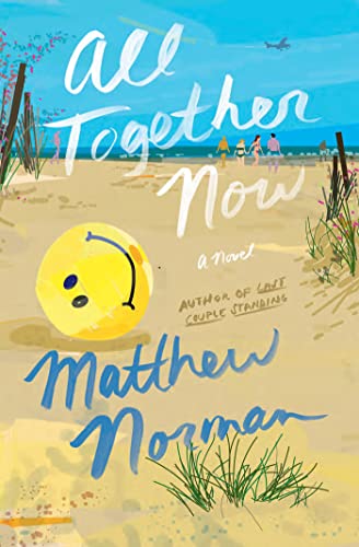 All Together Now: A Novel [Hardcover] Norman, Matthew