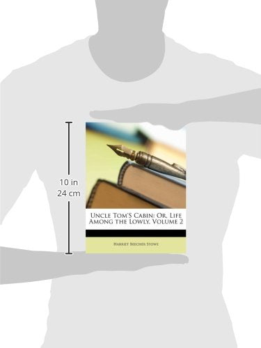 Uncle Tom's Cabin: Or, Life Among the Lowly, Volume 2