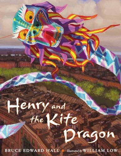 Henry & The Kite Dragon [Hardcover] Hall, Bruce Edward and Low, William
