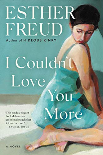 I Couldn't Love You More: A Novel [Paperback] Freud, Esther