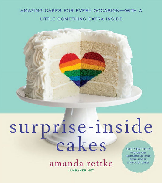 Surprise-Inside Cakes: Amazing Cakes for Every Occasion--With a Little Something Extra Inside, (Hardcover)