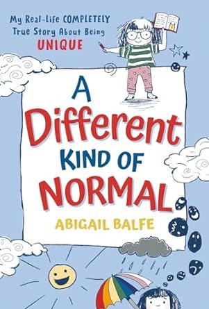 A Different Kind of Normal: My Real-Life COMPLETELY True Story About Being Unique [Hardcover] Balfe, Abigail
