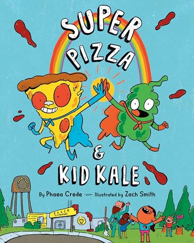 Super Pizza & Kid Kale [Hardcover] Crede, Phaea and Smith, Zach