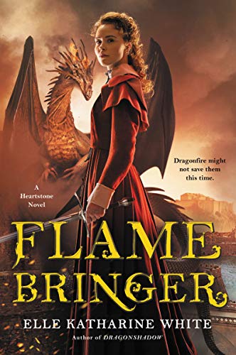 Flamebringer: A Heartstone Novel (Heartstone Series, 3) [Paperback] White, Elle Katharine