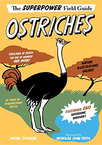 Ostriches (Superpower Field Guide) [Hardcover] Poliquin, Rachel and Frith, Nicholas John