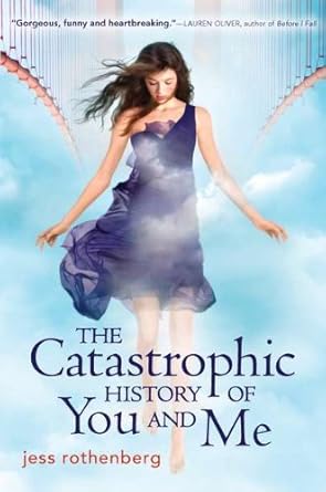 The Catastrophic History of You And Me [Hardcover] Rothenberg, Jess