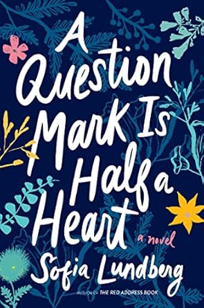 A Question Mark Is Half a Heart: A Novel [Paperback] Lundberg, Sofia and Smalley, Nicola