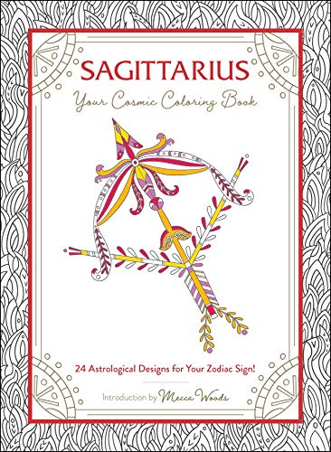 Sagittarius: Your Cosmic Coloring Book: 24 Astrological Designs for Your Zodiac Sign! (Cosmic Coloring Book Gift Series) [Paperback] Woods, Mecca