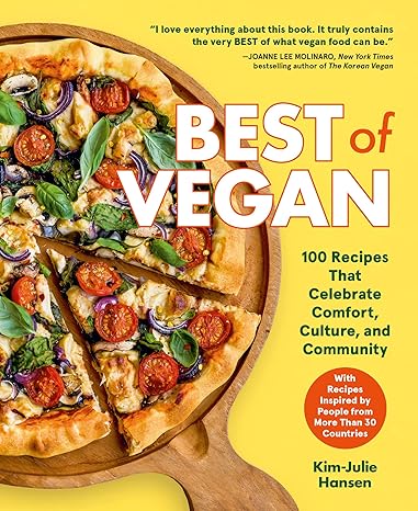 Best of Vegan: 100 Recipes That Celebrate Comfort, Culture, and Community [Hardcover] Hansen, Kim-Julie
