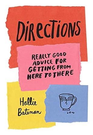 Directions: Really Good Advice for Getting from Here to There [Hardcover] Bateman, Hallie
