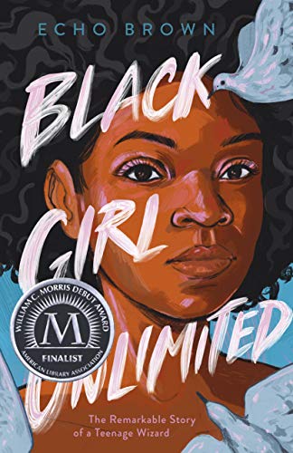Black Girl Unlimited: The Remarkable Story of a Teenage Wizard [Hardcover] Brown, Echo