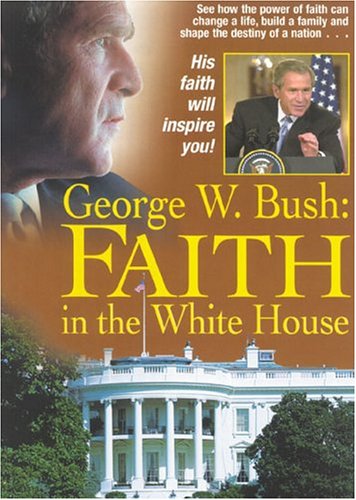George W. Bush: Faith in the White House [DVD]