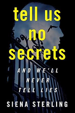 Tell Us No Secrets: A Novel [Paperback] Sterling, Siena
