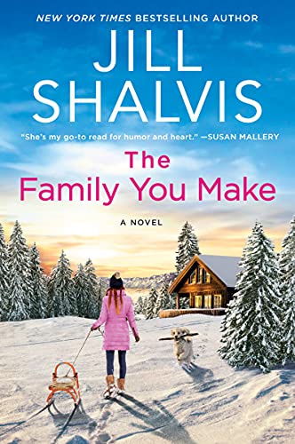 The Family You Make: A Novel (The Sunrise Cove Series, 1) [Paperback] Shalvis, Jill
