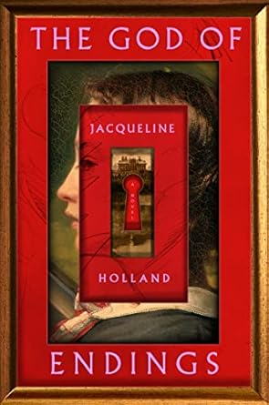 The God of Endings: A Novel [Hardcover] Holland, Jacqueline