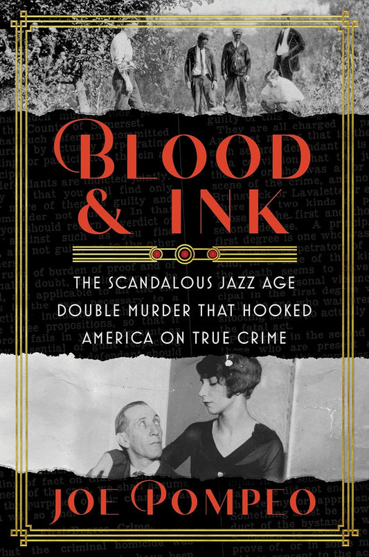 Blood & Ink: The Scandalous Jazz Age Double Murder That Hooked America on True Crime Pompeo, Joe
