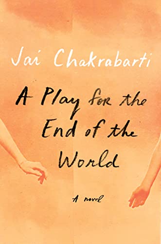 A Play for the End of the World: A novel [Hardcover] Chakrabarti, Jai