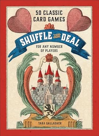 Shuffle and Deal: 50 Classic Card Games for Any Number of Players [Hardcover] Gallagher, Tara
