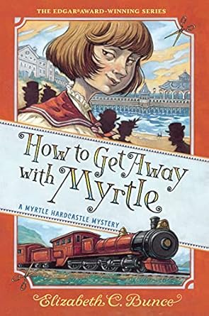How to Get Away with Myrtle (Myrtle Hardcastle Mystery 2) [Hardcover] Bunce, Elizabeth C.