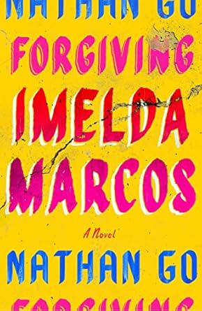Forgiving Imelda Marcos: A Novel [Hardcover] Go, Nathan