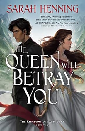 Queen Will Betray You (Kingdoms of Sand and Sky, 2) [Paperback] Henning, Sarah