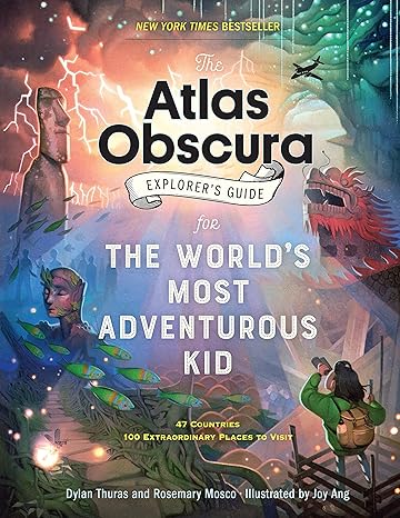 The Atlas Obscura Explorer�s Guide for the World�s Most Adventurous Kid [Paperback] Thuras, Dylan; Mosco, Rosemary and Ang, Joy