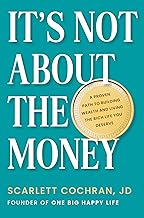It's Not About the Money: A Proven Path to Building Wealth and Living the Rich Life You Deserve [Hardcover] Cochran, Scarlett