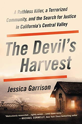 The Devil's Harvest: A Ruthless Killer, a Terrorized Community, and the Search for Justice in California's Central Valley [Hardcover] Garrison, Jessica