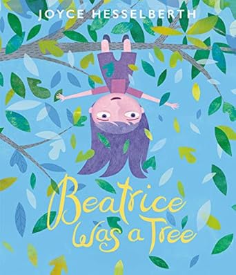 Beatrice Was a Tree [Hardcover] Hesselberth, Joyce