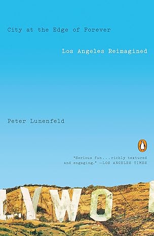 City at the Edge of Forever: Los Angeles Reimagined [Paperback] Lunenfeld, Peter