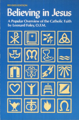 Believing in Jesus: A Popular Overview of the Catholic Faith