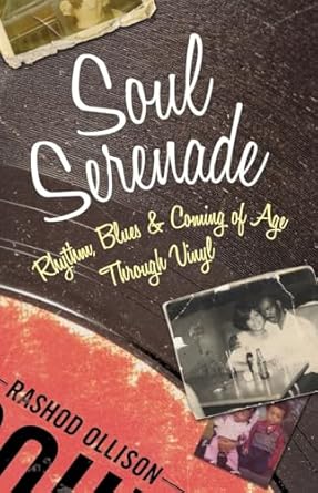 Soul Serenade: Rhythm, Blues & Coming of Age Through Vinyl [Hardcover] Ollison, Rashod