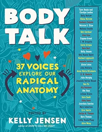 Body Talk: 37 Voices Explore Our Radical Anatomy [Paperback] Jensen, Kelly