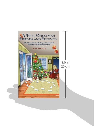 A First Christmas; Friends and Festivity: Book Two of the Everlasting and Fantastical Adventures of Elannah and Sam