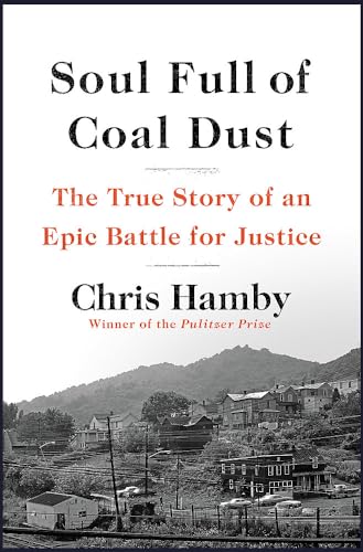 Soul Full of Coal Dust: A Fight for Breath and Justice in Appalachia [Hardcover] Hamby, Chris