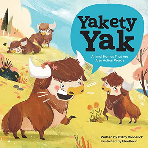 Yakety Yak - Animal Names That Are Also Action Words [Hardcover] Kathy Broderick; Editors of Phoenix International Publications and BlueBean