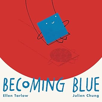 Becoming Blue [Hardcover] Tarlow, Ellen and Chung, Julien