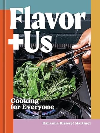 Flavor+Us: Cooking for Everyone [A Cookbook] [Hardcover] Bisseret Martinez, Rahanna