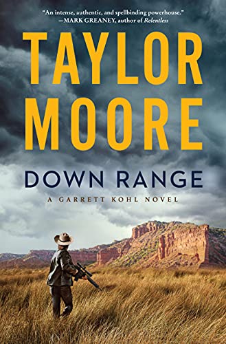 Down Range: A Novel (Garrett Kohl, 1) [Hardcover] Moore, Taylor