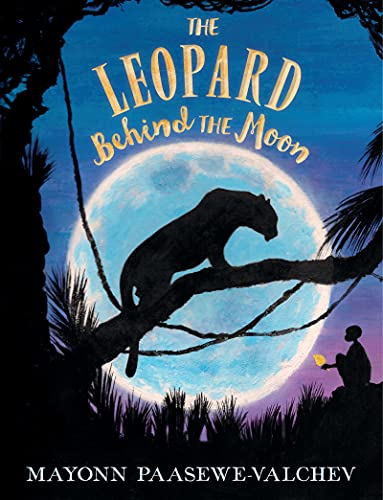 The Leopard Behind the Moon [Hardcover] Paasewe-Valchev, Mayonn