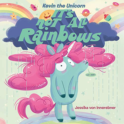 Kevin the Unicorn: It's Not All Rainbows [Hardcover] von Innerebner, Jessika