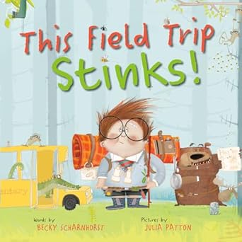 This Field Trip Stinks! [Hardcover] Scharnhorst, Becky and Patton, Julia