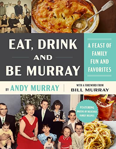 Eat, Drink, and Be Murray: A Feast of Family Fun and Favorites [Hardcover] Murray, Andy