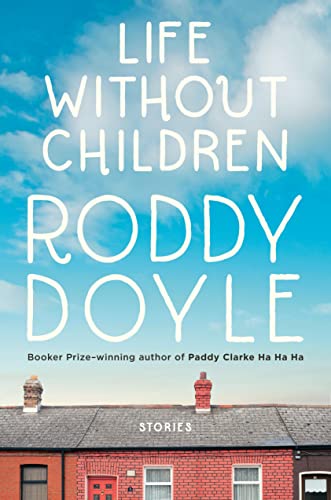 Life Without Children: Stories [Hardcover] Doyle, Roddy