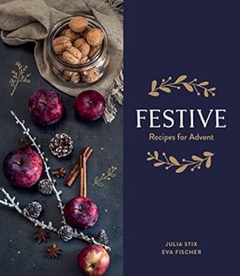 Festive: Recipes for Advent [Hardcover] Stix, Julia